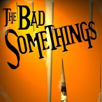 The Bad Somethings